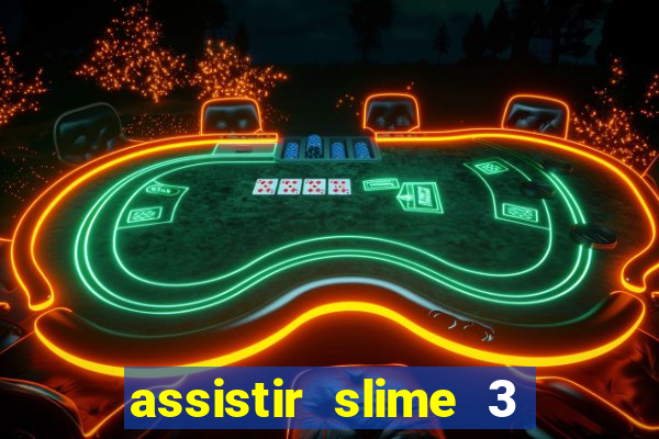 assistir slime 3 temporada dublado